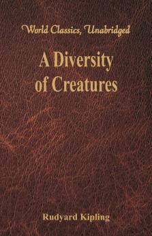 A Diversity of Creatures (World Classics Unabridged)
