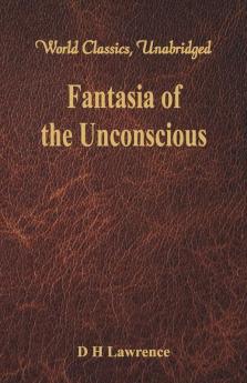 Fantasia of the Unconscious (World Classics Unabridged)