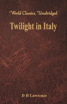 Twilight in Italy (World Classics Unabridged)
