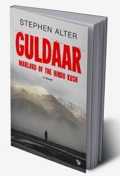 Guldaar Warlord of the Hindu Kush: A Novel