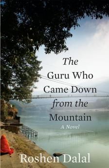 The Guru Who Came Down from the Mountain: A Novel