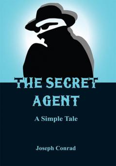 The Secret Agent: A Simple Tale