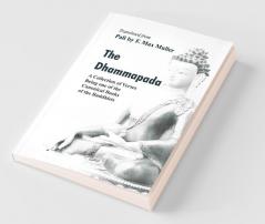 The Dhammapada : A Collection Of Verses Being One Of The Canonical Books Of The Buddhists