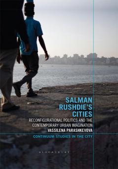 Salman Rushdie's Cities: Reconfigurational Politics and the Contemporary Urban Imagination