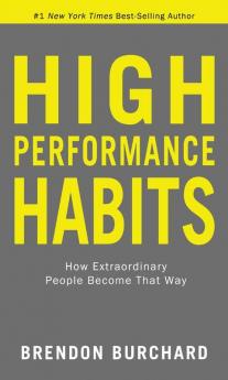 High Performance Habits How Extraordina How Extraordinary People Become That Way