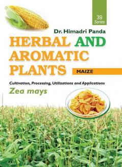 HERBAL AND AROMATIC PLANTS – 39. Zea mays (Maize)