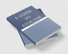 A Guide to Stoicism