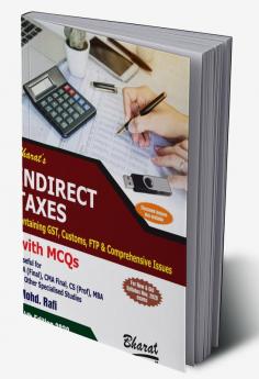 INDIRECT TAXES Containing GST Customs FTP & Comprehensive Issues