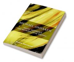 Michael Ondaatje: Haptic Aesthetics and Micropolitical Writing