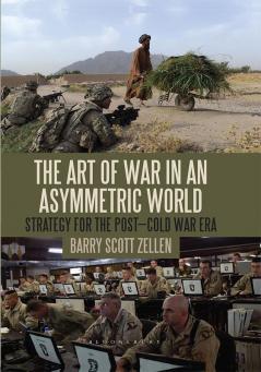 The Art of War in an Asymmetric World: Strategy for the Post-Cold War Era