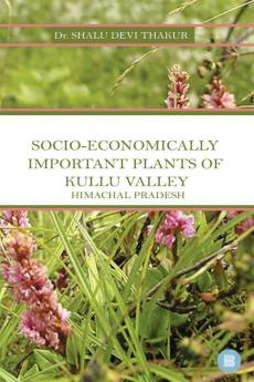 SOCIO-ECONOMICALLY IMPORTANT PLANTS OF KULLU VALLEY HIMACHAL PRADESH