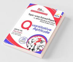 Topic-wise Solved Papers for IBPS/ SBI Bank PO/ Clerk Prelim & Mains (2010-18) Quantitative Aptitude 2nd Edition