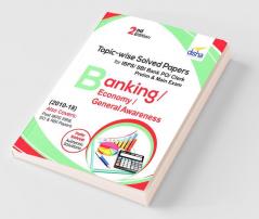 Topic-wise Solved Papers for IBPS/ SBI Bank PO/ Clerk Prelim & Mains (2010-18) Banking/ Economy/ General Awareness 2nd Edition