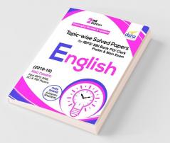 Topic-wise Solved Papers for IBPS/ SBI Bank PO/ Clerk Prelim & Mains (2010-18) English 2nd Edition