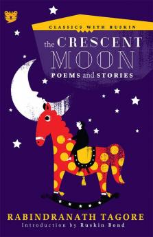 The Crescent Moon: Poems and Stories