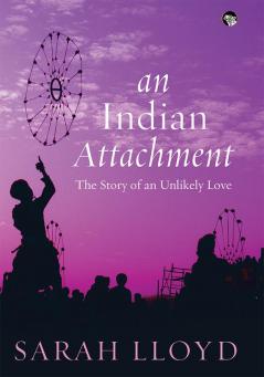 An Indian Attachment:  The Story of an Unlikely Love