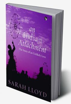 An Indian Attachment:  The Story of an Unlikely Love