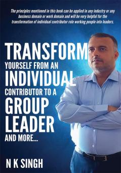 Transform Yourself from an Individual Contributor to a Group Leader and More-¦