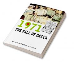 1971: THE FALL OF DACCA