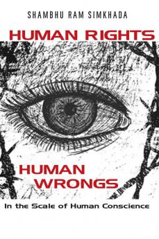 HUMAN RIGHTS HUMAN WRONGS: In the Scale of Human Conscience