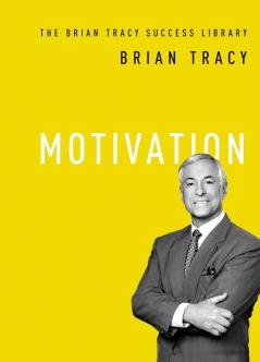 MOTIVATION: The Brian Tracy Success Library