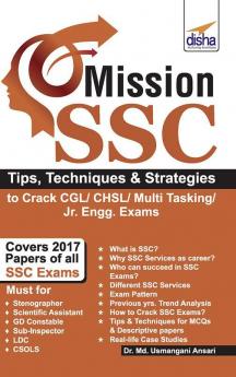 Mission SSC - Tips Techniques & Strategies to Crack CGL/ CHSL/ Multi Tasking/ Jr. Engg. Exams