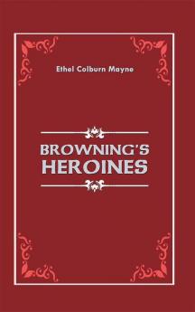 BROWNING’S HEROINES