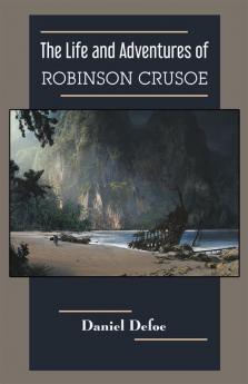 The Life and Adventures of Robinson Crusoe