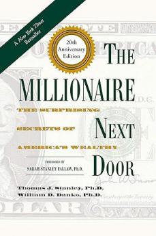 The Millionaire Next Door: The Surprising Secrets of America's Wealthy 20th Anniversary Edition