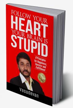 Follow Your Heart Your Brain Is Stupid