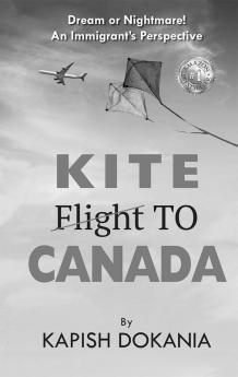 Kite to Canada:Dream or Nightmare! An Immigrant’s Perspective