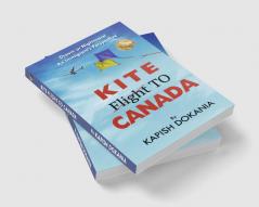 Kite to Canada:Dream or Nightmare! An Immigrant’s Perspective