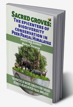 Sacred Groves: The epic enters of biodiversity conversation In Peer panjal Himalayas