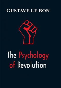 The Psychology of Revolution