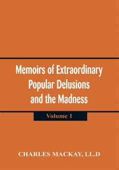 Memoirs of Extraordinary Popular Delusions and the Madness of Crowds