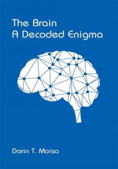 The Brain A Decoded Enigma