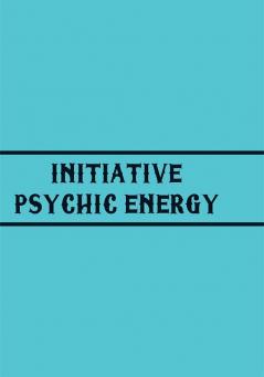 Initiative Psychic Energy