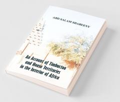 An Account of Timbuctoo and Housa Territories in the Interior of Africa