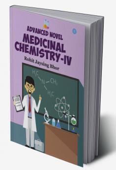 ADVANCED NOVEL MEDICINAL CHEMISTRY-IV