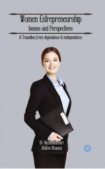 Women Entrepreneurship : Issues And Perspectives