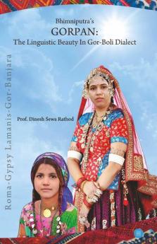 Bhimniputra’S Gorpan: The Lingustic Beauty In Gor-Boli Dialect