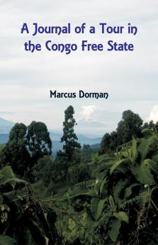 A Journal of a Tour in the Congo Free State