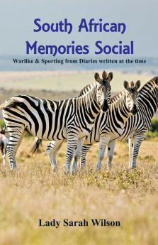 South African Memories Social Warlike & Sporting From Diaries Written At The Time