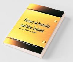 History of Australia and New Zealand From 1606 to 1890