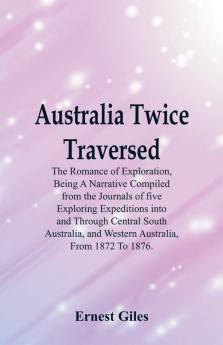 Australia Twice Traversed