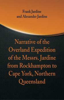 Narrative of the Overland Expedition of The Messrs. Jardine