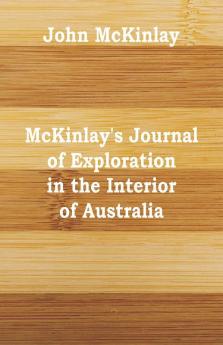 McKinlay's Journal of Exploration in the Interior of Australia