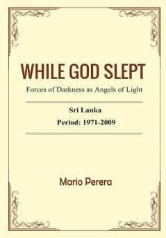 WHILE GOD SLEPT Forces of darkness as Angels of Light Sri Lanka: 1971-2009