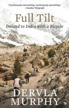 Full Tilt: Ireland to India with a Bicycle
