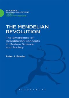 The Mendelian Revolution: The Emergence of Hereditarian Concepts in Modern Science and Society